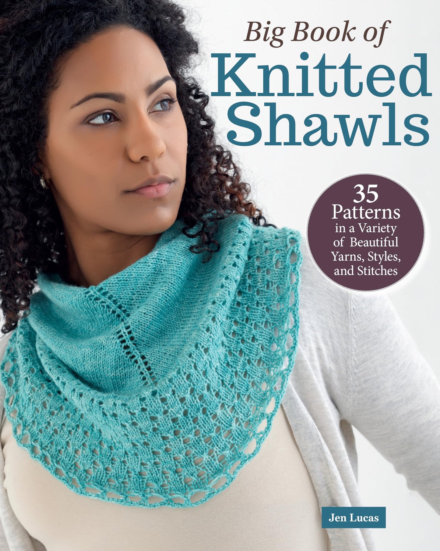 Big Book of Knitted Shawls: 35 Patterns in a Variety of Beautiful Yarns, Styles, and Stitches (Landauer) Step-by-Step Lacy Shawls, Crescents, Half-Pi or Semicircle, Scarves that Drape, and More