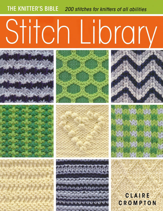 Stitch Library: Over 200 Stitches for Knitters of All Abilities (Knitter's Bible)