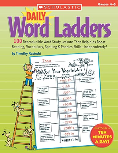 Daily Word Ladders: Grades 4–6: 100 Reproducible Word Study Lessons That Help Kids Boost Reading, Vocabulary, Spelling & Phonics Skills―Independently!